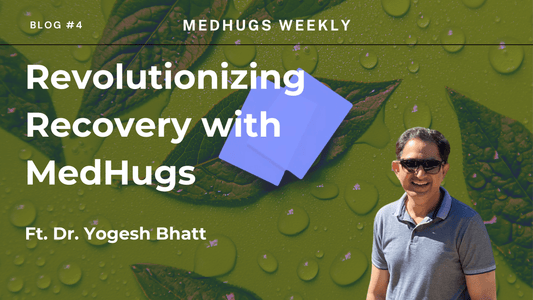Using MedHugs Vitamin Supplements for Post Cancer Surgery Recovery: A Conversation with Dr. Yogesh Bhatt - MEDHUGS
